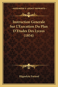 Instruction Generale Sur L'Execution Du Plan D'Etudes Des Lycees (1854)