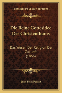 Die Reine Gottesidee Des Christenthums