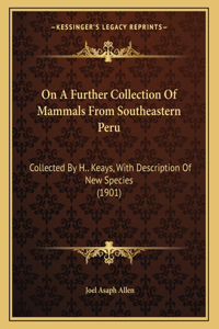 On A Further Collection Of Mammals From Southeastern Peru