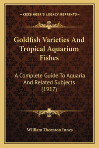 Goldfish Varieties And Tropical Aquarium Fishes