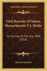 Vital Records Of Salem, Massachusetts V2, Births