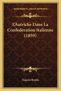 L'Autriche Dans La Confederation Italienne (1859)