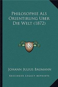 Philosophie Als Orientirung Uber Die Welt (1872)