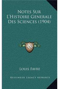 Notes Sur L'Histoire Generale Des Sciences (1904)