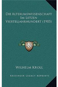 Die Alterumswissenschaft Im Letzen Vierteljahrhundert (1905)