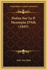 Notice Sur Le P. Hennepin D'Ath (1845)