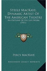 Steele MacKaye, Dynamic Artist Of The American Theatre