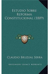 Estudio Sobre Reforma Constitucional (1889)