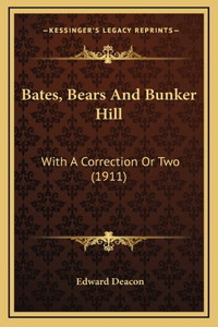 Bates, Bears And Bunker Hill