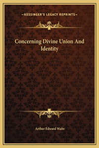 Concerning Divine Union And Identity