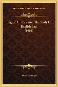 English History And The Study Of English Law (1904)