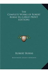 The Complete Works of Robert Burns V6