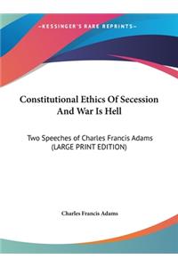 Constitutional Ethics of Secession and War Is Hell