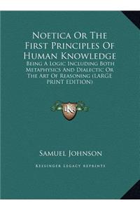 Noetica or the First Principles of Human Knowledge