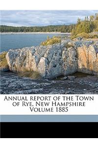 Annual Report of the Town of Rye, New Hampshire Volume 1885