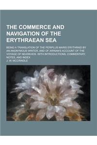 The Commerce and Navigation of the Erythraean Sea; Being a Translation of the Periplus Maris Erythraei by an Anonymous Writer, and of Arrian's Account