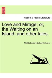 Love and Mirage; Or, the Waiting on an Island