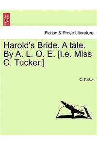 Harold's Bride. a Tale. by A. L. O. E. [I.E. Miss C. Tucker.]