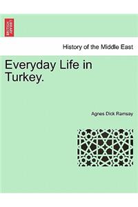 Everyday Life in Turkey.