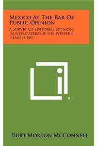 Mexico At The Bar Of Public Opinion