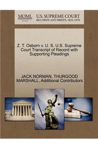 Z. T. Osborn V. U. S. U.S. Supreme Court Transcript of Record with Supporting Pleadings