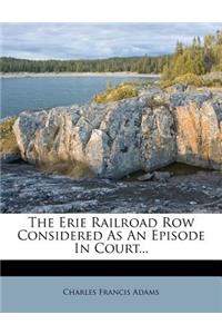 The Erie Railroad Row Considered as an Episode in Court...