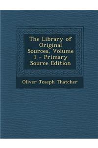 The Library of Original Sources, Volume 1 - Primary Source Edition