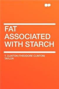 Fat Associated with Starch