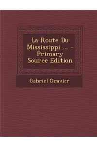 La Route Du Mississippi ... - Primary Source Edition