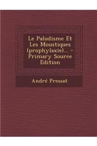 Le Paludisme Et Les Moustiques (prophylaxie)...