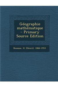 Geographie Mathematique - Primary Source Edition
