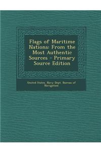 Flags of Maritime Nations: From the Most Authentic Sources - Primary Source Edition