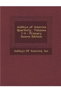 Ashleys of America Quarterly, Volumes 1-4