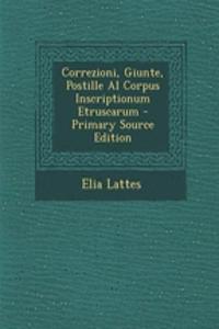 Correzioni, Giunte, Postille Al Corpus Inscriptionum Etruscarum - Primary Source Edition
