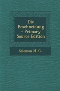 Die Beschneidung - Primary Source Edition