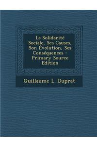 La Solidarite Sociale, Ses Causes, Son Evolution, Ses Consequences