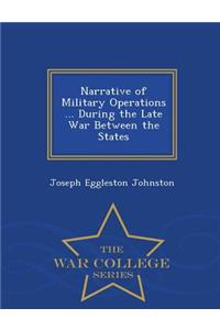 Narrative of Military Operations ... During the Late War Between the States - War College Series