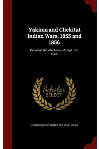 Yakima and Clickitat Indian Wars, 1855 and 1856