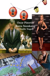 Oscar Pistorius Reeva Steenkamp A Double Tragedy