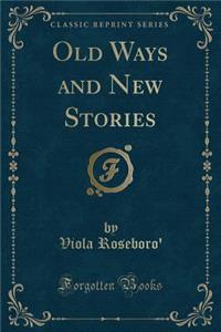 Old Ways and New Stories (Classic Reprint)