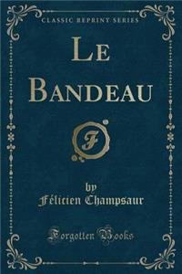 Le Bandeau (Classic Reprint)