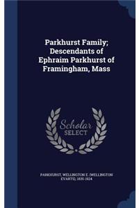 Parkhurst Family; Descendants of Ephraim Parkhurst of Framingham, Mass