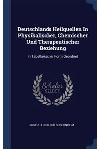 Deutschlands Heilquellen In Physikalischer, Chemischer Und Therapeutischer Beziehung