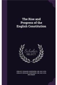 The Rise and Progress of the English Constitution