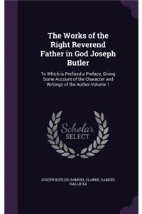 Works of the Right Reverend Father in God Joseph Butler