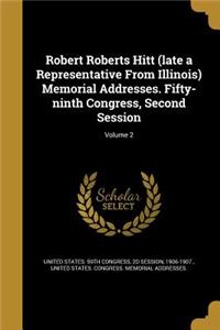 Robert Roberts Hitt (late a Representative From Illinois) Memorial Addresses. Fifty-ninth Congress, Second Session; Volume 2