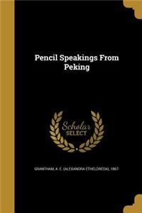 Pencil Speakings From Peking