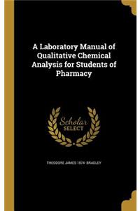 A Laboratory Manual of Qualitative Chemical Analysis for Students of Pharmacy