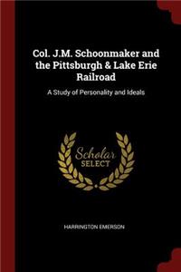 Col. J.M. Schoonmaker and the Pittsburgh & Lake Erie Railroad