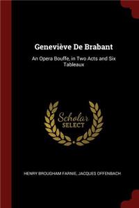 Geneviève de Brabant: An Opera Bouffe, in Two Acts and Six Tableaux